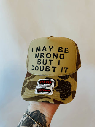 I May Be Wrong But I Doubt It Trucker Hat
