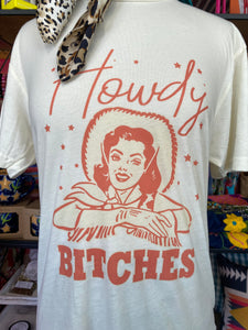 Howdy B*tches Tee