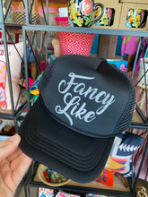 Load image into Gallery viewer, Fancy Like Trucker Hat