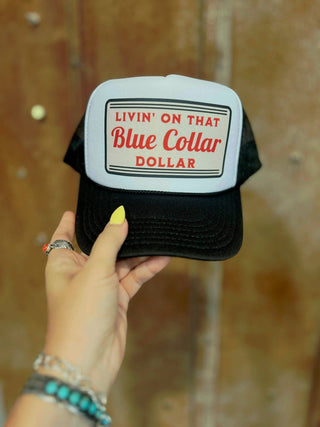 Livin' on that Blue Collar Dollar Trucker Hat