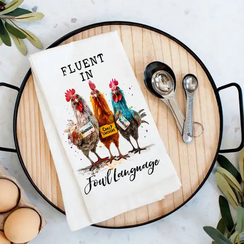 Fluent in Fowl Language Tea Towel