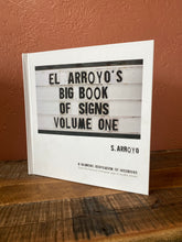 Load image into Gallery viewer, El Arroyo’s Big Book Of Signs Vol 1.